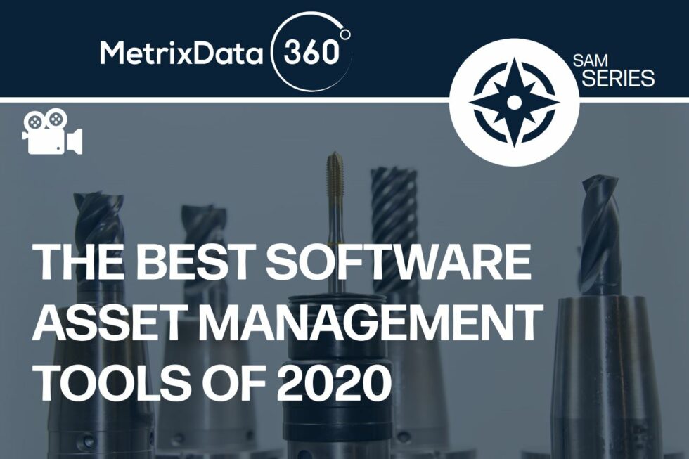  Video The Best Software Asset Management Tools Of 2020 MetrixData 360