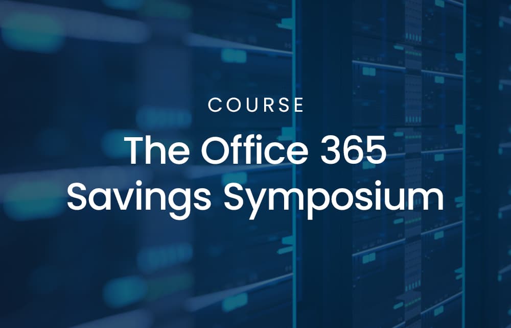 The Office 365 Savings Symposium